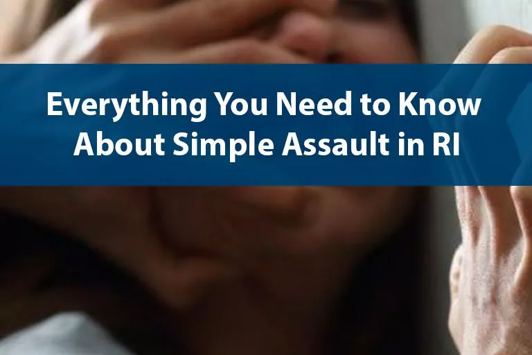 Everything You Need to Know About Simple Assault in RI
