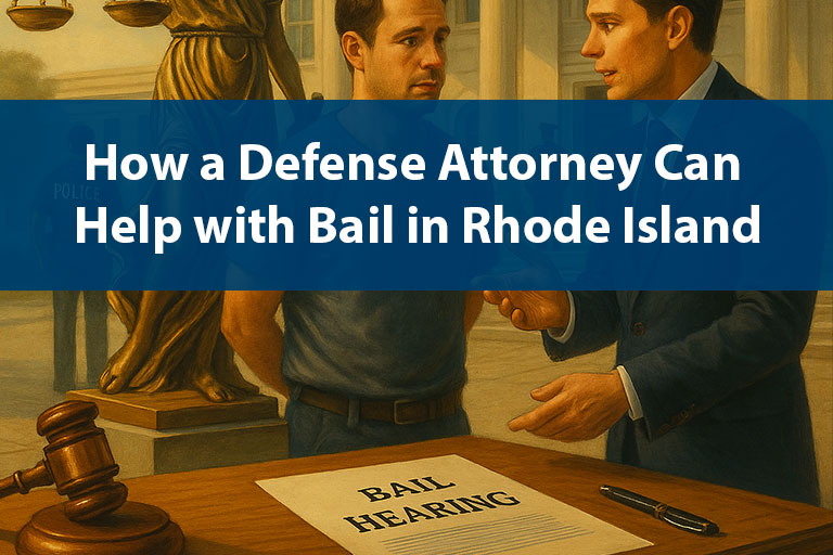 How a Defense Attorney Can Help with Bail in Rhode Island